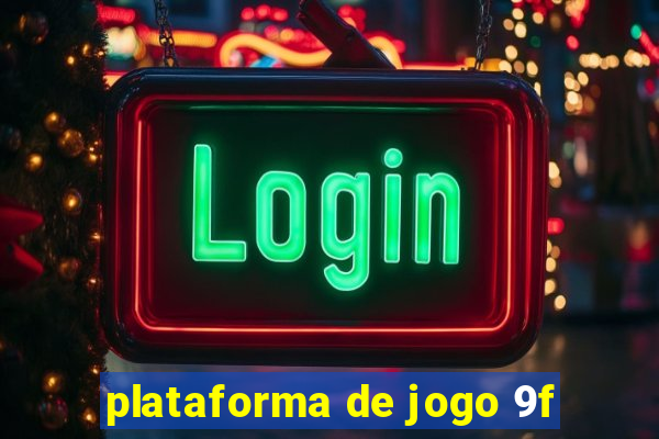 plataforma de jogo 9f